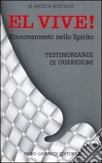 Più Venduto El vive! Rinnovamento nello spirito e testimonianze di guarigioni