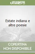 Spedito Oggi Estate indiana e altre poesie
