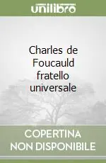 Nuovo Arrivo Charles de Foucauld fratello universale