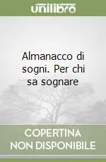 Professionale Almanacco di sogni. Per chi sa sognare