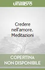 A Buon Prezzo Credere nell‘amore. Meditazioni