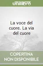 La voce del cuore. La via del cuore Offerta Lampo