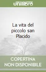 Occasione Imperdibile La vita del piccolo san Placido