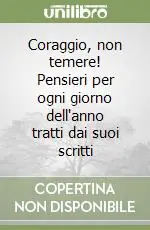 Pagamento Sicuro Coraggio, non temere! Pensieri per ogni giorno dell‘anno tratti dai suoi scritti