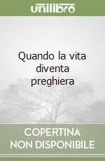 Occasione Imperdibile Quando la vita diventa preghiera