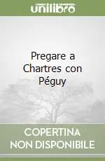Consegna Rapida Pregare a Chartres con Péguy