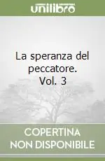 La speranza del peccatore. Vol. 3 Novità