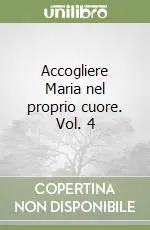 Di Tendenza Accogliere Maria nel proprio cuore. Vol. 4