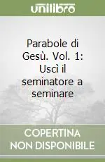 Parabole di Gesù. Vol. 1 Uscì il seminatore a seminare Affare