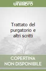 Nuovo Arrivo Trattato del purgatorio e altri scritti