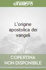 L‘origine apostolica dei vangeli Soddisfatti O Rimborsati