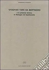 Più Venduto Ovadyah Yare da Bertinoro e la presenza ebraica in Romagna nel Quatt rocento. Atti del Convegno (Bertinoro, 17-18 maggio 1988)