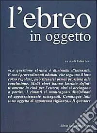 Acquista Ora L‘ebreo in oggetto. L‘applicazione della normativa antiebraica a Torino 1938-43