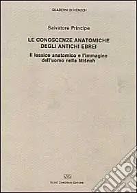 Subito Disponibile Le conoscenze anatomiche degli antichi ebrei. Il lessico anatomico e l‘immagine dell‘uomo nella Misnah