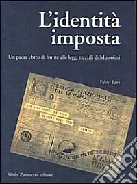 Ultime Pezzi L‘identità imposta. Un padre ebreo di fronte alle leggi razziali di Mussolini
