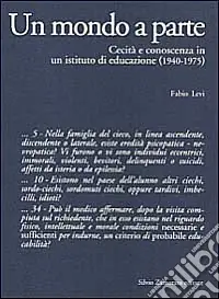 Un mondo a parte. Cecità e conoscenza in un istituto di educazione (1940-1975) Offerta Lampo