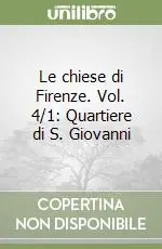 Spedito Oggi Le chiese di Firenze. Vol. 4/1 Quartiere di S. Giovanni