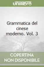 Sconto Grammatica del cinese moderno. Vol. 3
