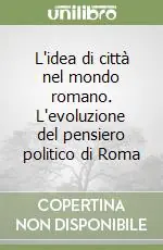 Spedizione Espresso L‘idea di città nel mondo romano. L‘evoluzione del pensiero politico di Roma