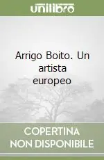 Arrigo Boito. Un artista europeo Acquista Ora
