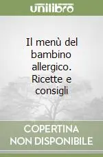 Il menù del bambino allergico. Ricette e consigli Compra Oggi Stesso