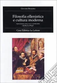 Occasione Filosofia ellenistica e cultura moderna. Epicureismo, stoicismo e scetticismo da Bayle a Hegel