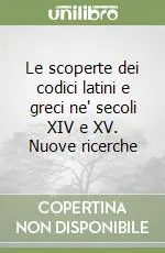 Ultimissimo Modello Le scoperte dei codici latini e greci ne‘ secoli XIV e XV. Nuove ricerche