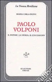 Paolo Volponi. Il potere, la storia, il linguaggio Esclusivo