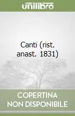Canti (rist. anast. 1831) Compra Oggi Stesso