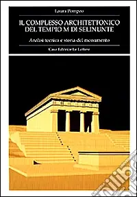 Il complesso architettonico del tempio M di Selinunte. Analisi tecnica e storia del monumento Economico