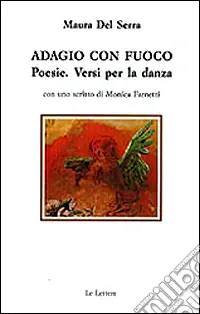 Spedito Oggi Adagio con fuoco. Versi per la danza