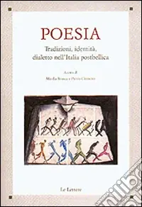 Poesia. Tradizioni, identità, dialetto nell‘Italia postbellica. Atti del Convegno di studi Economico
