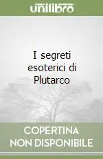 Nuova Collezione I segreti esoterici di Plutarco
