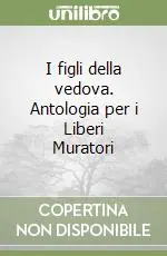 I figli della vedova. Antologia per i Liberi Muratori Esclusivo