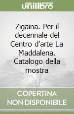 Quantità Limitata Zigaina. Per il decennale del Centro d‘arte La Maddalena. Catalogo della mostra