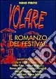 Volare. Il romanzo del festival di Sanremo Soddisfatti O Rimborsati
