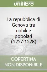 La repubblica di Genova tra nobili e popolari (1257-1528) Promozione Esclusiva