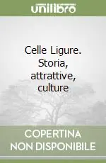Celle Ligure. Storia, attrattive, culture Soddisfatti O Rimborsati