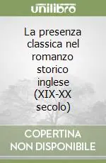 La presenza classica nel romanzo storico inglese (XIX-XX secolo) Offerta