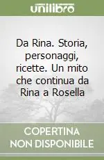 Da Rina. Storia, personaggi, ricette. Un mito che continua da Rina a Rosella Pagamento Sicuro