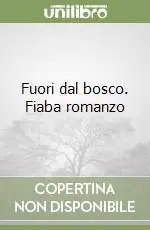 Scelto Dai Clienti Fuori dal bosco. Fiaba romanzo