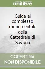 Guida al complesso monumentale della Cattedrale di Savona Prezzo Di Fabbrica