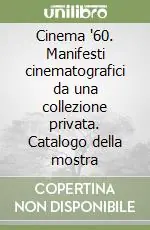 Cinema ‘60. Manifesti cinematografici da una collezione privata. Catalogo della mostra Promo Stagionale