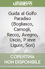 Offerta Limitata Guida al Golfo Paradiso (Bogliasco, Camogli, Recco, Avegno, Uscio, P ieve Ligure, Sori)