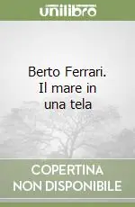 Miglior Prezzo Berto Ferrari. Il mare in una tela