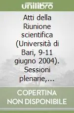 Atti della Riunione scientifica (Università di Bari, 9-11 giugno 2004). Sessioni plenarie, sessioni specializzate, sessioni spontanee. Ediz. inglese Bestseller