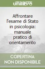 Sconto Affrontare l‘esame di Stato in psicologia manuale pratico di orientamento