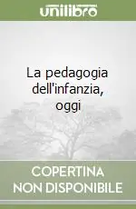 La pedagogia dell‘infanzia, oggi Esclusivo