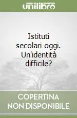 Istituti secolari oggi. Un‘identità difficile? Miglior Prezzo