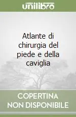 Atlante di chirurgia del piede e della caviglia Promozione Esclusiva